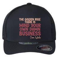 The Golden Rule There Is Mind Your Own Damn Business Tim Walz 2024 Flexfit Unipanel Trucker Cap