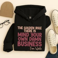 The Golden Rule There Is Mind Your Own Damn Business Tim Walz 2024 Hoodie