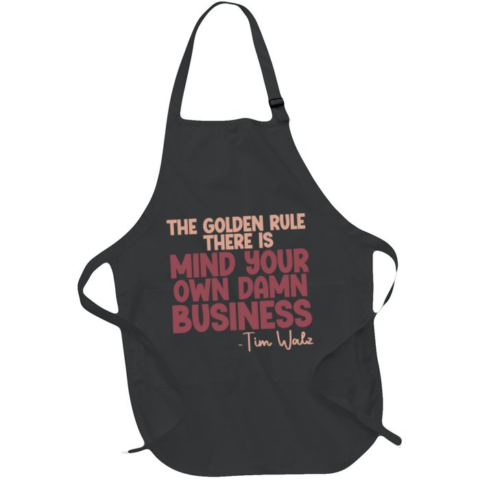 The Golden Rule There Is Mind Your Own Damn Business Tim Walz 2024 Apron
