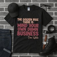 The Golden Rule There Is Mind Your Own Damn Business Tim Walz 2024 Tall T-Shirt