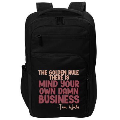 The Golden Rule There Is Mind Your Own Damn Business Tim Walz 2024 Impact Tech Backpack