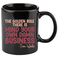 The Golden Rule There Is Mind Your Own Damn Business Tim Walz 2024 11oz C Handle Ceramic Mug