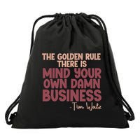 The Golden Rule There Is Mind Your Own Damn Business Tim Walz 2024 Drawstring Bag