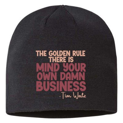 The Golden Rule There Is Mind Your Own Damn Business Tim Walz 2024 Sustainable Beanie