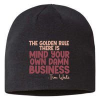 The Golden Rule There Is Mind Your Own Damn Business Tim Walz 2024 Sustainable Beanie