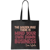 The Golden Rule There Is Mind Your Own Damn Business Tim Walz 2024 Bag