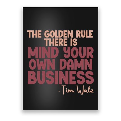 The Golden Rule There Is Mind Your Own Damn Business Tim Walz 2024 Poster
