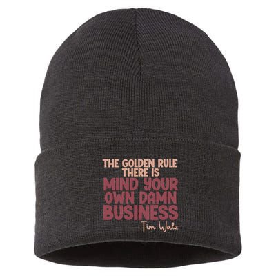 The Golden Rule There Is Mind Your Own Damn Business Tim Walz 2024 Sustainable Knit Beanie