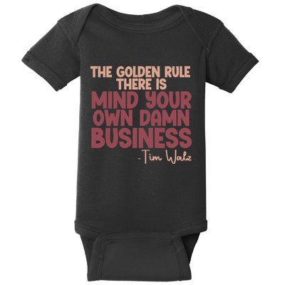 The Golden Rule There Is Mind Your Own Damn Business Tim Walz 2024 Baby Bodysuit