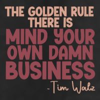 The Golden Rule There Is Mind Your Own Damn Business Tim Walz 2024 Trucker Hat
