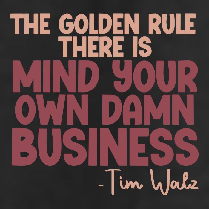 The Golden Rule There Is Mind Your Own Damn Business Tim Walz 2024 Trucker Hat