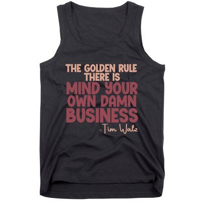 The Golden Rule There Is Mind Your Own Damn Business Tim Walz 2024 Tank Top