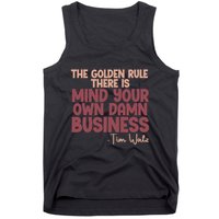 The Golden Rule There Is Mind Your Own Damn Business Tim Walz 2024 Tank Top