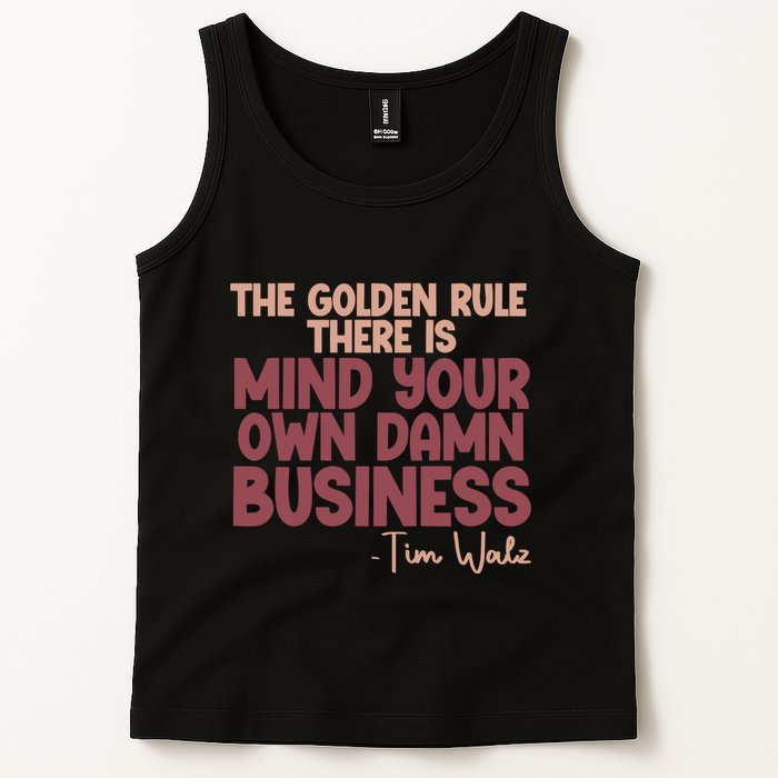 The Golden Rule There Is Mind Your Own Damn Business Tim Walz 2024 Tank Top