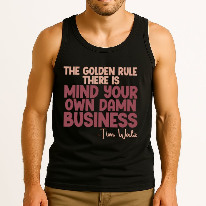 The Golden Rule There Is Mind Your Own Damn Business Tim Walz 2024 Tank Top