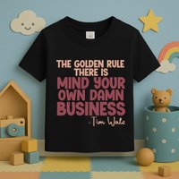 The Golden Rule There Is Mind Your Own Damn Business Tim Walz 2024 Toddler T-Shirt