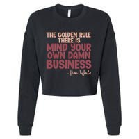 The Golden Rule There Is Mind Your Own Damn Business Tim Walz 2024 Cropped Pullover Crew