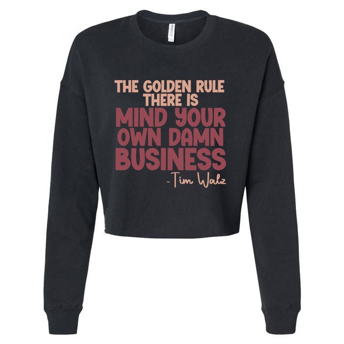 The Golden Rule There Is Mind Your Own Damn Business Tim Walz 2024 Cropped Pullover Crew
