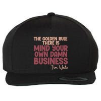 The Golden Rule There Is Mind Your Own Damn Business Tim Walz 2024 Wool Snapback Cap