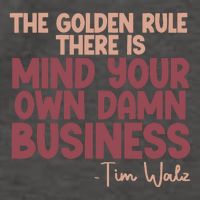 The Golden Rule There Is Mind Your Own Damn Business Tim Walz 2024 Vector Backpack
