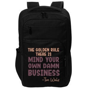 The Golden Rule There Is Mind Your Own Damn Business Walz 24 Impact Tech Backpack