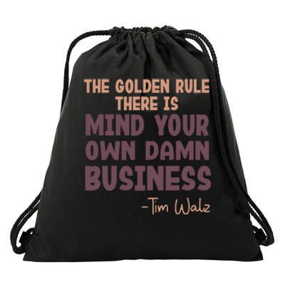 The Golden Rule There Is Mind Your Own Damn Business Walz 24 Drawstring Bag