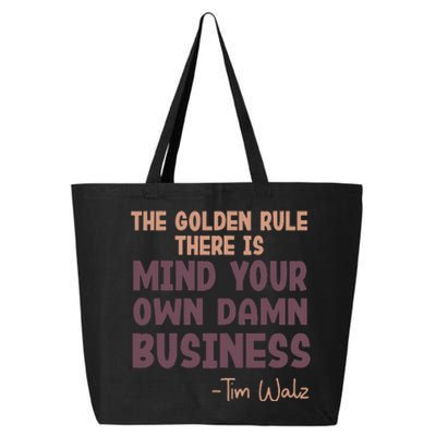 The Golden Rule There Is Mind Your Own Damn Business Walz 24 25L Jumbo Tote