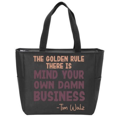 The Golden Rule There Is Mind Your Own Damn Business Walz 24 Zip Tote Bag