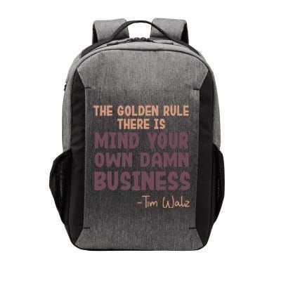 The Golden Rule There Is Mind Your Own Damn Business Walz 24 Vector Backpack