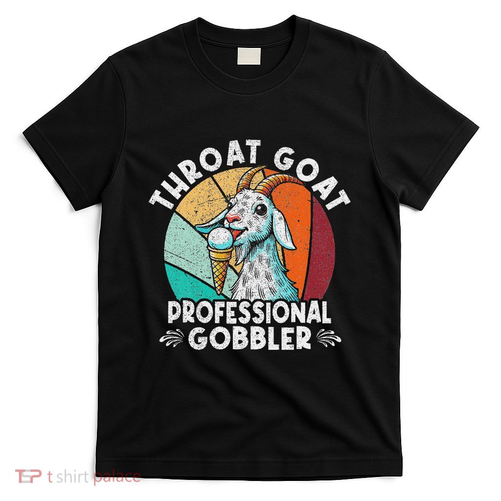 Throat Goat Retro Inappropriate Adult Humor Funny Gag Memes T-Shirt