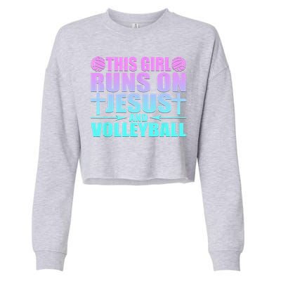 This Girl Runs On Jesus And Volleyball Novelty Cropped Pullover Crew