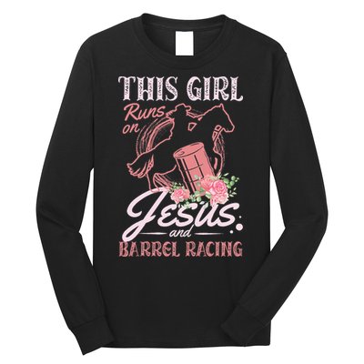 This Girl Runs On Jesus And Barrel Racing For A Barrel Racer Long Sleeve Shirt