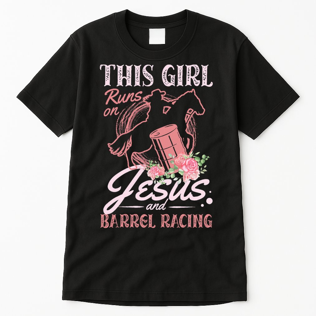 This Girl Runs On Jesus And Barrel Racing For A Barrel Racer Tall T-Shirt