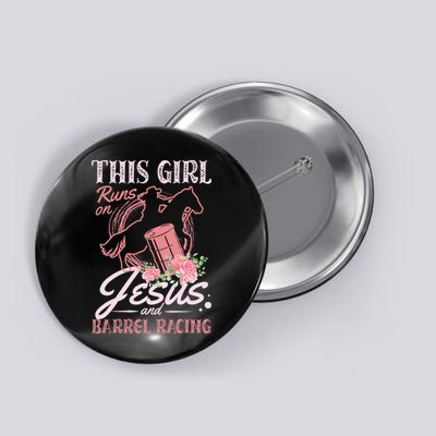 This Girl Runs On Jesus And Barrel Racing For A Barrel Racer Button