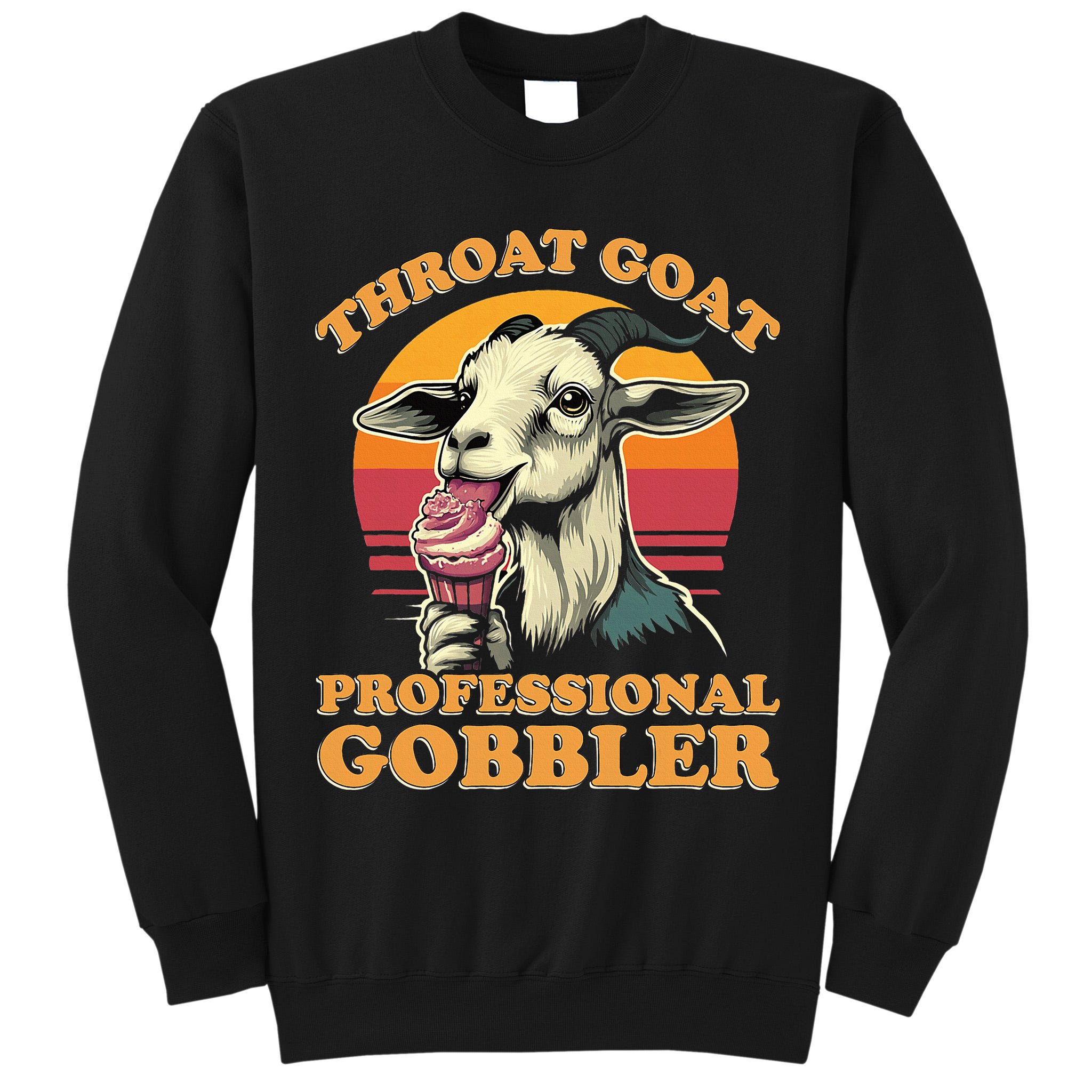 Throat Goat Retro Inappropriate Adult Humor Funny Gag Memes Tall Sweatshirt