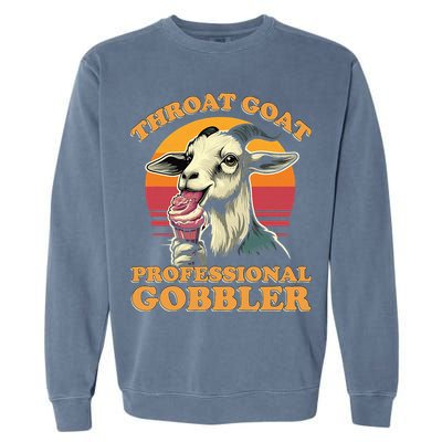 Throat Goat Retro Inappropriate Adult Humor Funny Gag Memes Garment-Dyed Sweatshirt