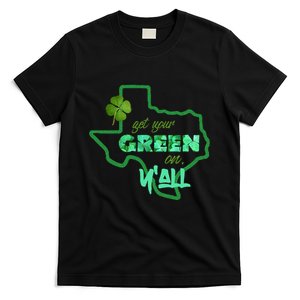 Texan Gift St Patty's Get Your Green On Y'all Cute T-Shirt