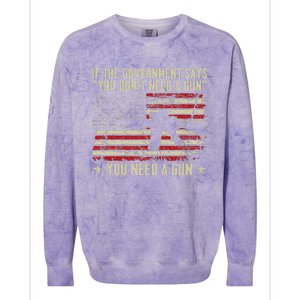 The Government Says You DonT Need A Gun Funny Pro Guns Colorblast Crewneck Sweatshirt