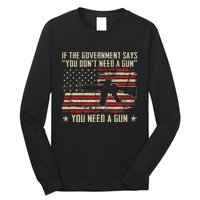 The Government Says You DonT Need A Gun Funny Pro Guns Long Sleeve Shirt