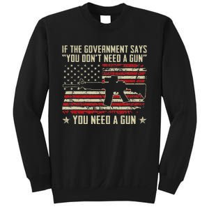 The Government Says You DonT Need A Gun Funny Pro Guns Sweatshirt