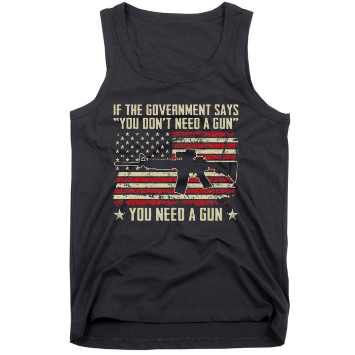 The Government Says You DonT Need A Gun Funny Pro Guns Tank Top