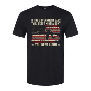 The Government Says You DonT Need A Gun Funny Pro Guns Softstyle CVC T-Shirt