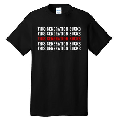 This Generation Sucks Tall T-Shirt