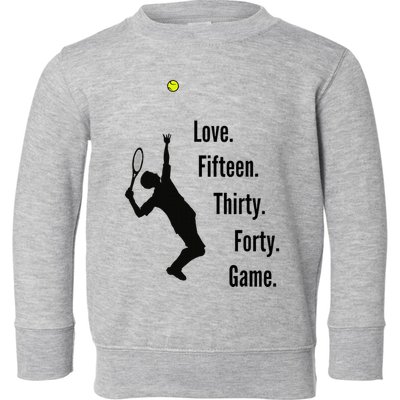 Tennis Game Score Love Fifteen Thirty Forty Game Serve Toddler Sweatshirt