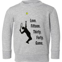 Tennis Game Score Love Fifteen Thirty Forty Game Serve Toddler Sweatshirt