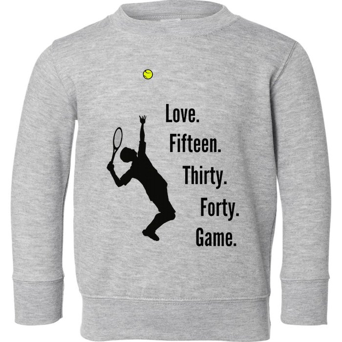 Tennis Game Score Love Fifteen Thirty Forty Game Serve Toddler Sweatshirt
