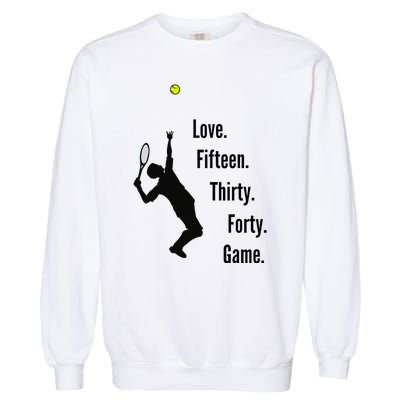 Tennis Game Score Love Fifteen Thirty Forty Game Serve Garment-Dyed Sweatshirt