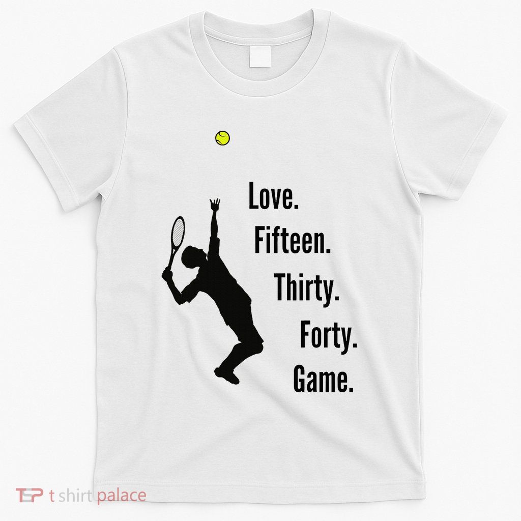 Tennis Game Score Love Fifteen Thirty Forty Game Serve T-Shirt