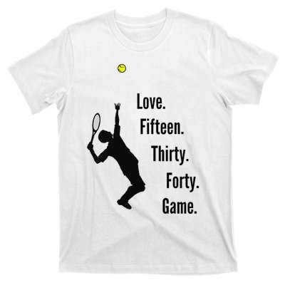 Tennis Game Score Love Fifteen Thirty Forty Game Serve T-Shirt