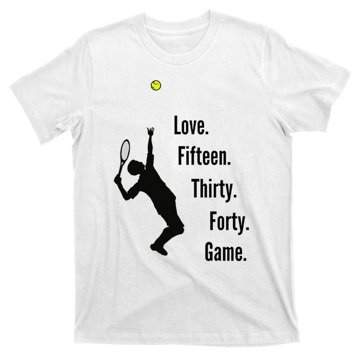 Tennis Game Score Love Fifteen Thirty Forty Game Serve T-Shirt